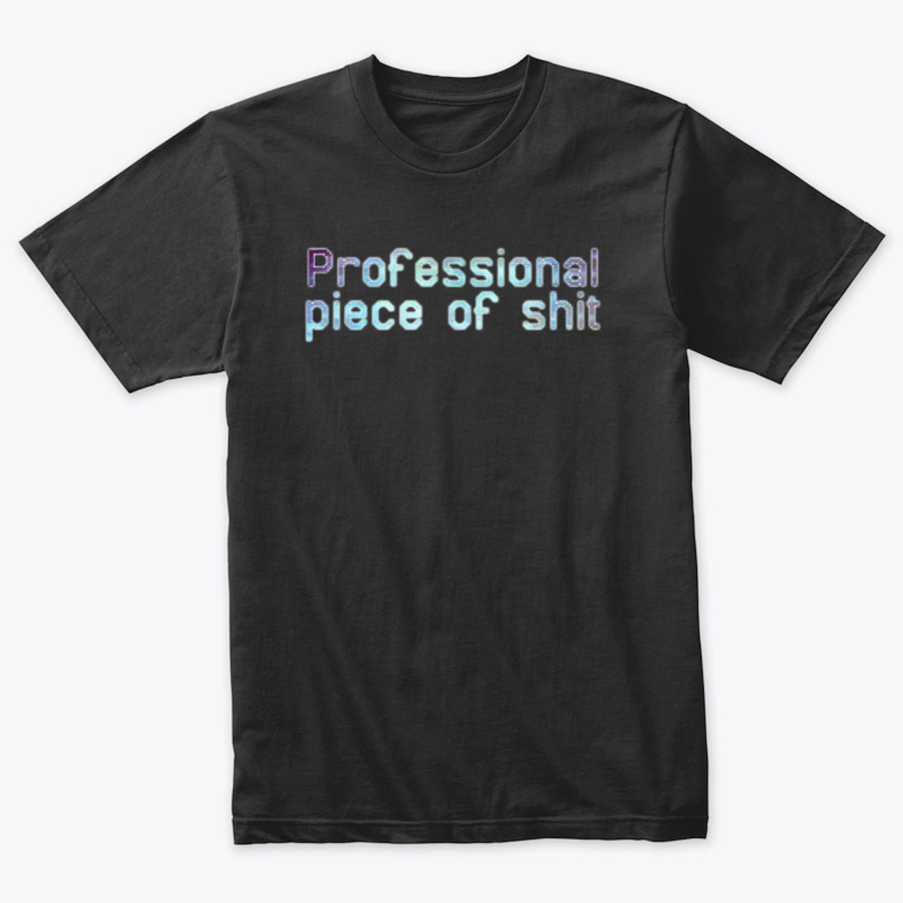 Professional Piece of Sh*t